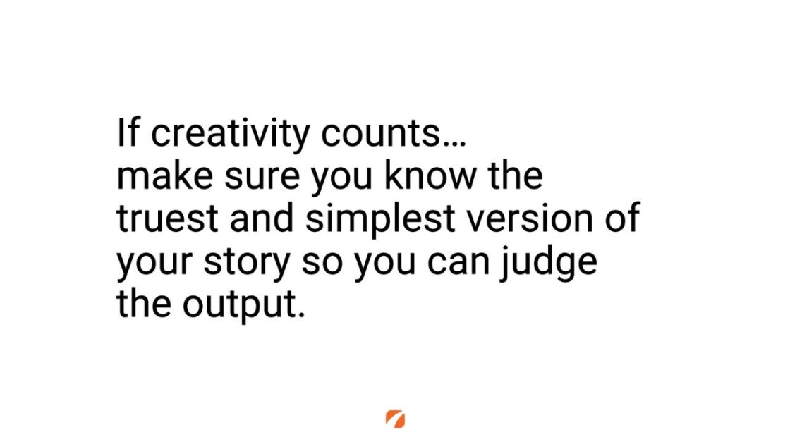 (If creativity counts... make sure you know the truest and simplest version of your story so you can judge the output.)
Etna logo