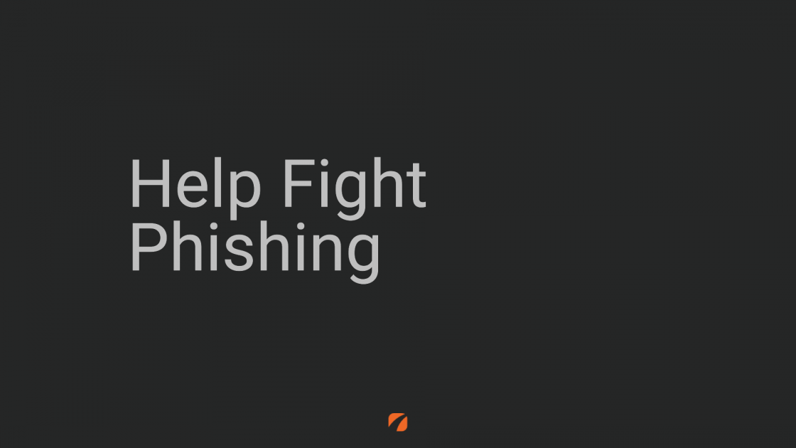 Help Fight Phishing
