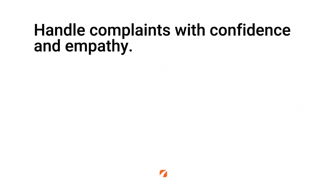 Handle complaints with confidence and empathy.