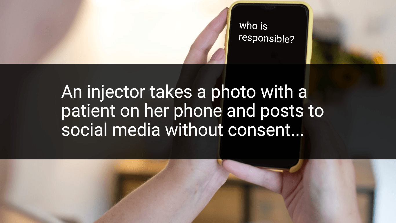 An injector takes a photo with a patient on her phone and posts to social media without consent. Who is responsible?