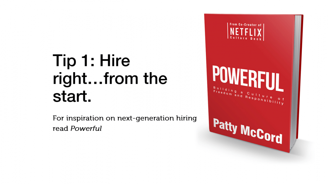 (Tip 1: Hire right... from the start. For inspiration on next-generation hiring read "Powerful") - red book cover of Powerful by Patty McCord
