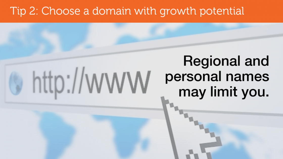 (Tip 2: Choose a domain with growth potential) - browser search bar (http://www Regional and personal names may limit you.) set against world map.