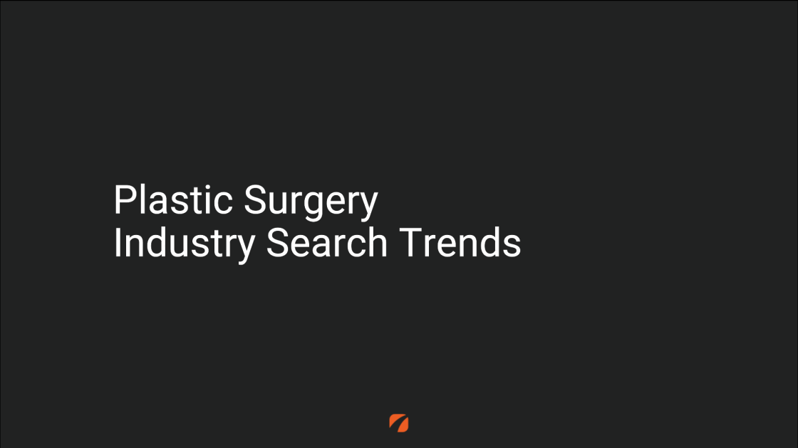 Plastic Surgery Industry Search Trends 